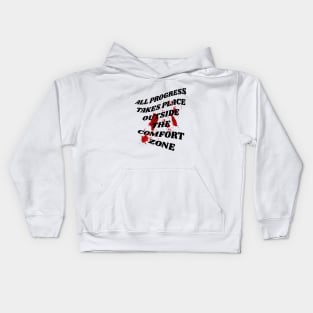 All progress takes place outside the comfort zone Kids Hoodie